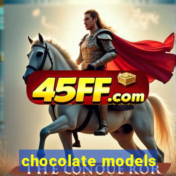 chocolate models